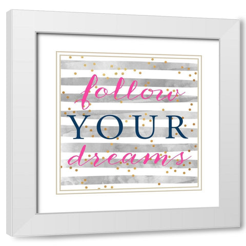 Follow Your Dreams White Modern Wood Framed Art Print with Double Matting by SD Graphics Studio