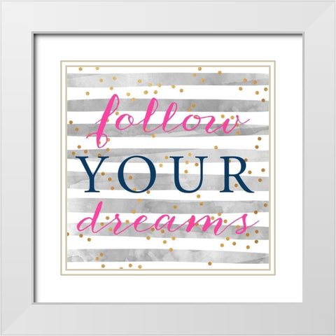 Follow Your Dreams White Modern Wood Framed Art Print with Double Matting by SD Graphics Studio