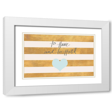 To Have and to Hold White Modern Wood Framed Art Print with Double Matting by SD Graphics Studio