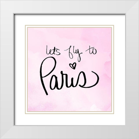 Lets Fly to Paris White Modern Wood Framed Art Print with Double Matting by SD Graphics Studio