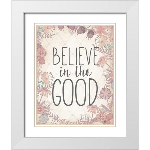 Believe In The Good White Modern Wood Framed Art Print with Double Matting by Josefina