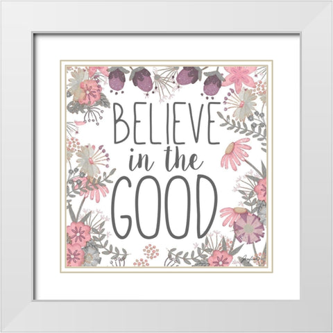 Believe in the Good White Modern Wood Framed Art Print with Double Matting by Josefina