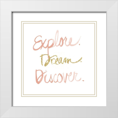 Explore Dream Discover White Modern Wood Framed Art Print with Double Matting by SD Graphics Studio