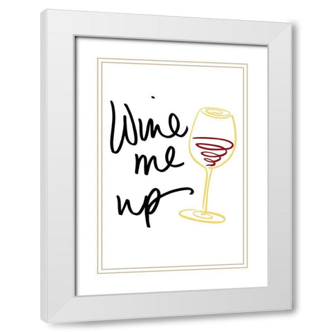 Wine Me Up White Modern Wood Framed Art Print with Double Matting by SD Graphics Studio
