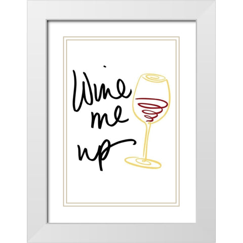 Wine Me Up White Modern Wood Framed Art Print with Double Matting by SD Graphics Studio
