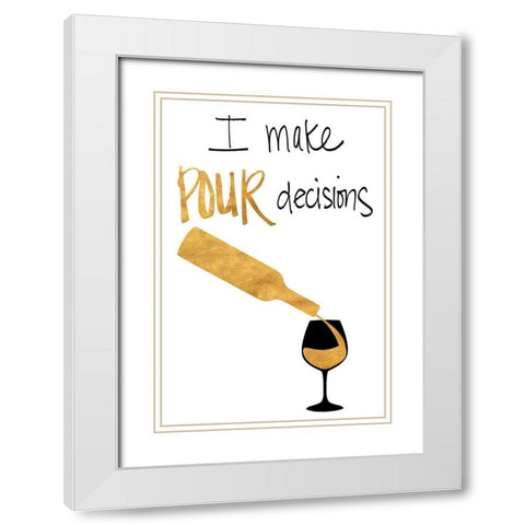I Make Pour Decisions White Modern Wood Framed Art Print with Double Matting by SD Graphics Studio