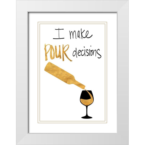 I Make Pour Decisions White Modern Wood Framed Art Print with Double Matting by SD Graphics Studio