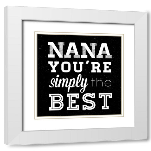 Simply the Best Nana Square White Modern Wood Framed Art Print with Double Matting by SD Graphics Studio
