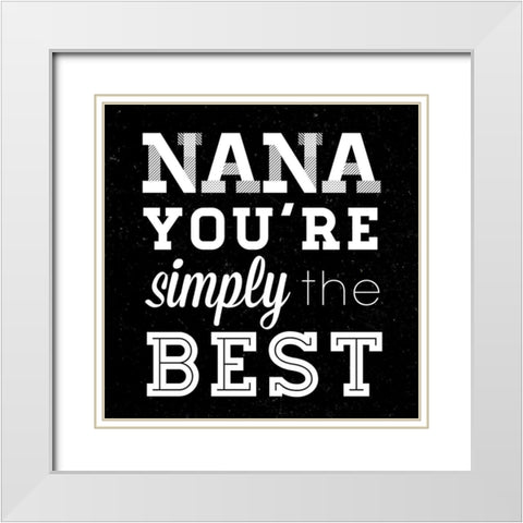 Simply the Best Nana Square White Modern Wood Framed Art Print with Double Matting by SD Graphics Studio