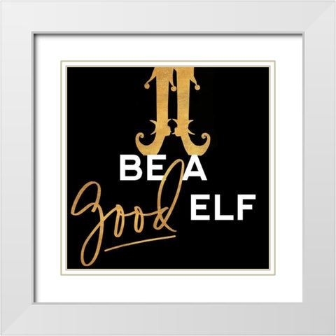 Be a Good Elf White Modern Wood Framed Art Print with Double Matting by Ritter, Gina