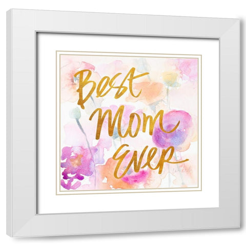 Best Mom Ever White Modern Wood Framed Art Print with Double Matting by Loreth, Lanie