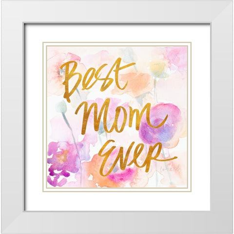 Best Mom Ever White Modern Wood Framed Art Print with Double Matting by Loreth, Lanie