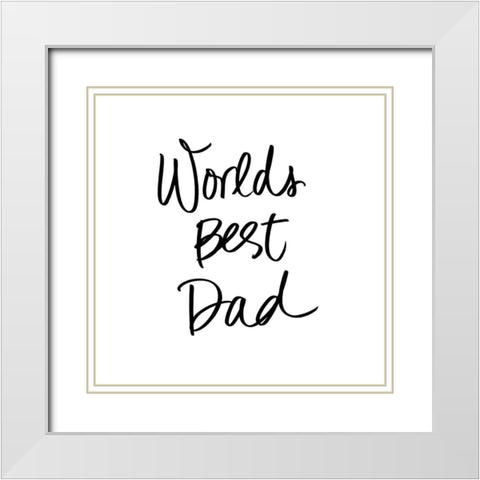 Worlds Best Dad White Modern Wood Framed Art Print with Double Matting by SD Graphics Studio
