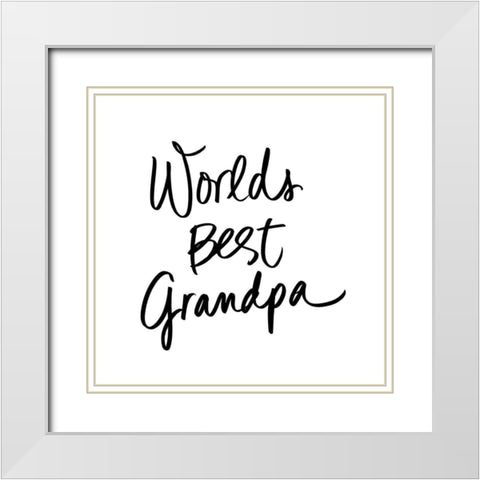 Worlds Best Grandpa White Modern Wood Framed Art Print with Double Matting by SD Graphics Studio