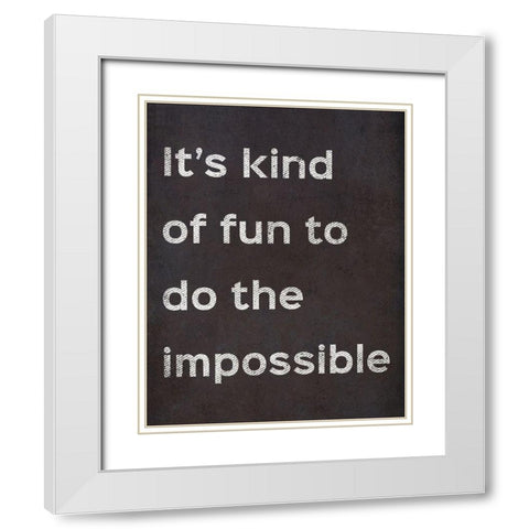 Its Kind Of Fun To Do The Impossible White Modern Wood Framed Art Print with Double Matting by SD Graphics Studio