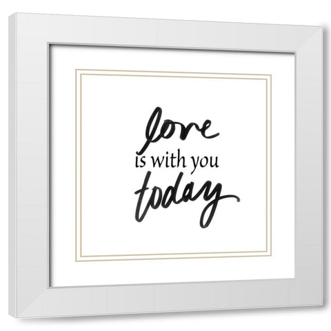 Love Is With You Today White Modern Wood Framed Art Print with Double Matting by SD Graphics Studio