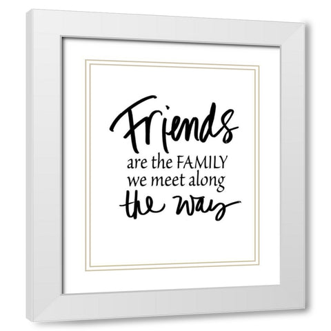 Friends Are Family White Modern Wood Framed Art Print with Double Matting by SD Graphics Studio