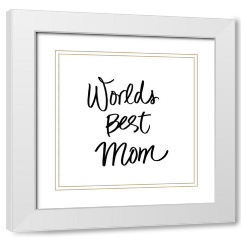 Worlds Best Mom White Modern Wood Framed Art Print with Double Matting by SD Graphics Studio