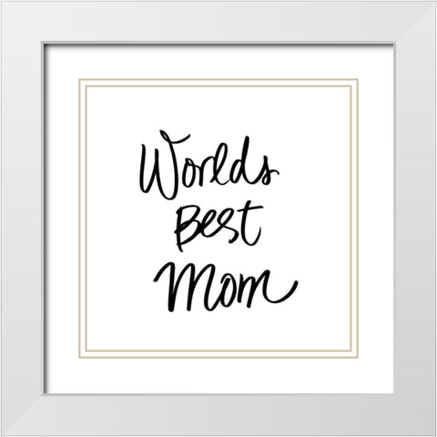 Worlds Best Mom White Modern Wood Framed Art Print with Double Matting by SD Graphics Studio