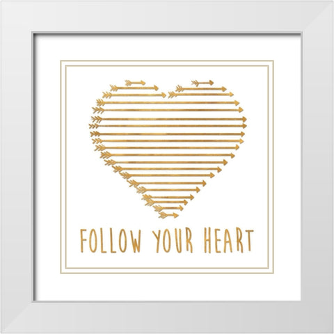 Follow Your Heart White Modern Wood Framed Art Print with Double Matting by SD Graphics Studio