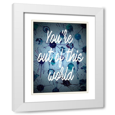 Youre Out Of This World White Modern Wood Framed Art Print with Double Matting by Bucheli, Amaya