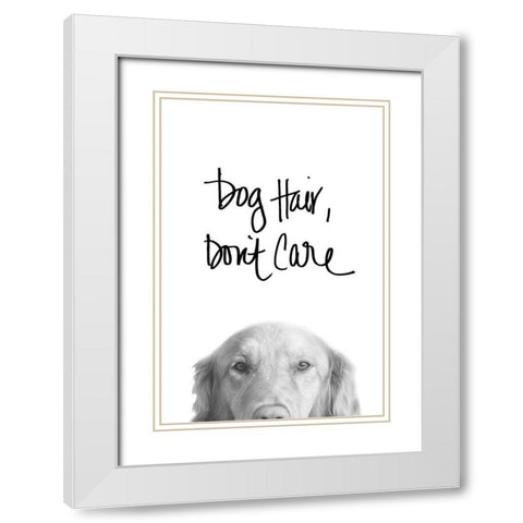 Dog Hair Dont Care White Modern Wood Framed Art Print with Double Matting by SD Graphics Studio