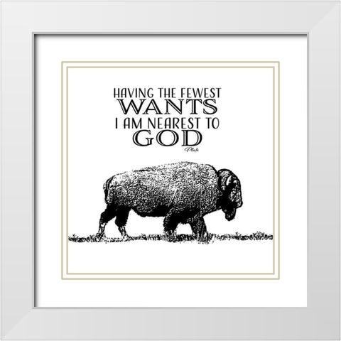 Fewest Wants Nearest To God White Modern Wood Framed Art Print with Double Matting by SD Graphics Studio