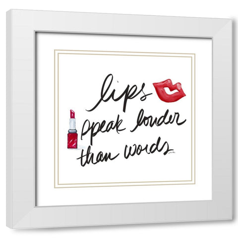 Lips Speak Louder White Modern Wood Framed Art Print with Double Matting by Ritter, Gina