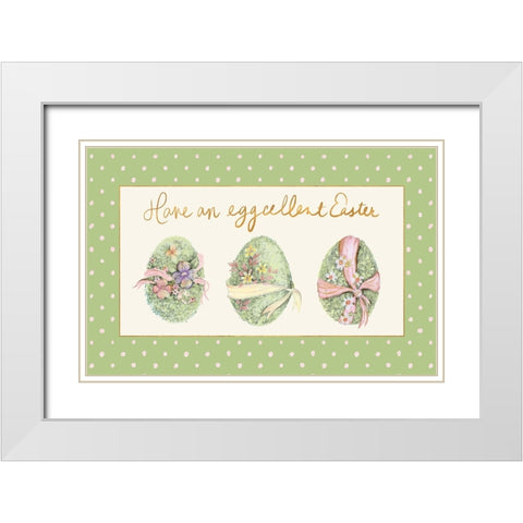 Have An Eggcellent Easter White Modern Wood Framed Art Print with Double Matting by Gaynor, Janice