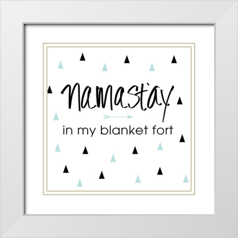 Namastay in my Blanket Fort White Modern Wood Framed Art Print with Double Matting by SD Graphics Studio