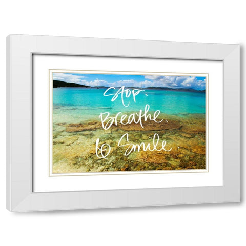 Stop Breathe Smile White Modern Wood Framed Art Print with Double Matting by Mansfield, Kathy