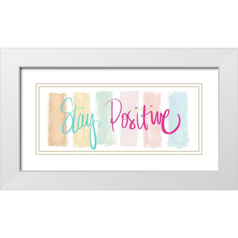 Stay Positive White Modern Wood Framed Art Print with Double Matting by Medley, Elizabeth