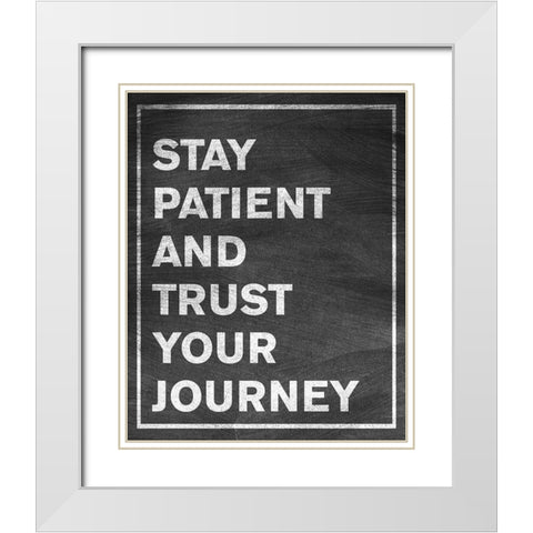 Stay Patient White Modern Wood Framed Art Print with Double Matting by SD Graphics Studio