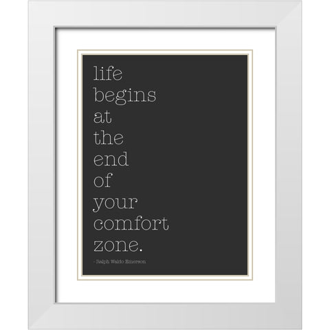 Life Begins At The End Of Your Comfort Zone White Modern Wood Framed Art Print with Double Matting by SD Graphics Studio