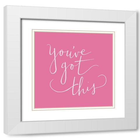 Youve Got This White Modern Wood Framed Art Print with Double Matting by SD Graphics Studio