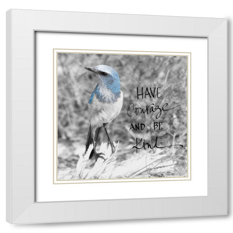 Have Courage White Modern Wood Framed Art Print with Double Matting by ODell, Debbie
