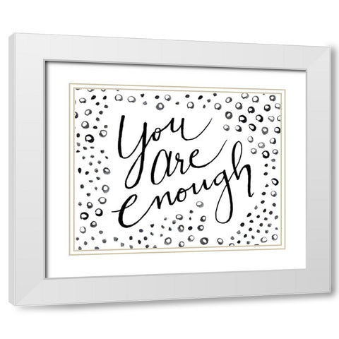 You Are Enough White Modern Wood Framed Art Print with Double Matting by SD Graphics Studio