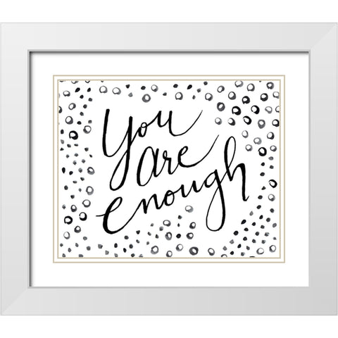 You Are Enough White Modern Wood Framed Art Print with Double Matting by SD Graphics Studio