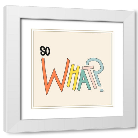 So What White Modern Wood Framed Art Print with Double Matting by SD Graphics Studio