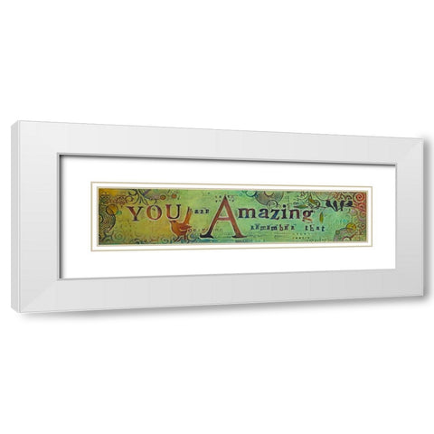 You Are Amazing White Modern Wood Framed Art Print with Double Matting by Kinnison, Carolyn