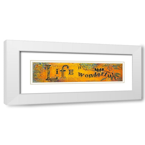Life is Wonderful White Modern Wood Framed Art Print with Double Matting by Kinnison, Carolyn