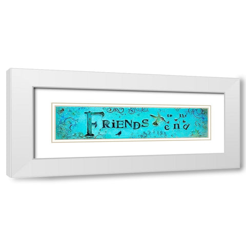 Friends to the End White Modern Wood Framed Art Print with Double Matting by Kinnison, Carolyn