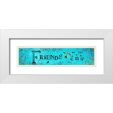 Friends to the End White Modern Wood Framed Art Print with Double Matting by Kinnison, Carolyn