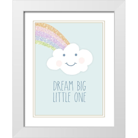 Dream Big Little One White Modern Wood Framed Art Print with Double Matting by Quach, Anna