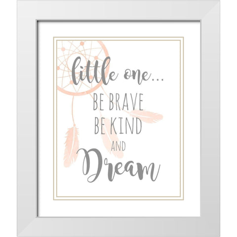 Be Brave and Kind White Modern Wood Framed Art Print with Double Matting by Quach, Anna