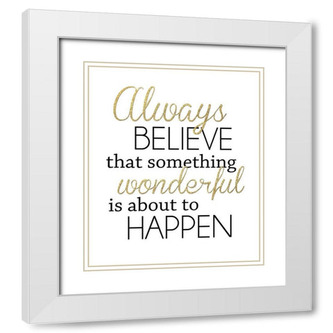 Always Believe White Modern Wood Framed Art Print with Double Matting by Quach, Anna