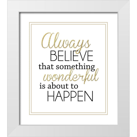 Always Believe White Modern Wood Framed Art Print with Double Matting by Quach, Anna