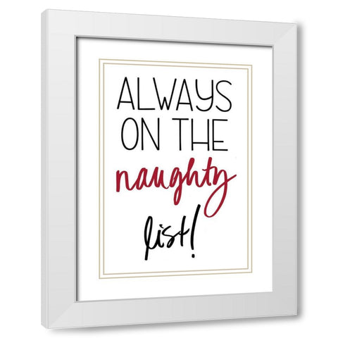 Always on the Naughty List White Modern Wood Framed Art Print with Double Matting by SD Graphics Studio