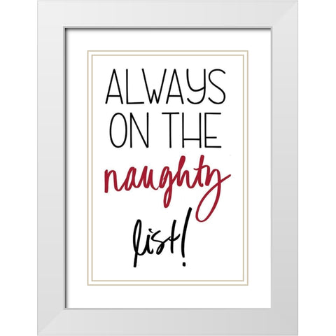 Always on the Naughty List White Modern Wood Framed Art Print with Double Matting by SD Graphics Studio