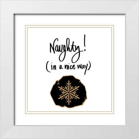 Naughty In A Nice way White Modern Wood Framed Art Print with Double Matting by SD Graphics Studio
